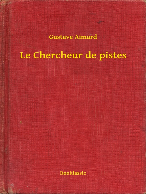 Title details for Le Chercheur de pistes by Gustave Aimard - Available